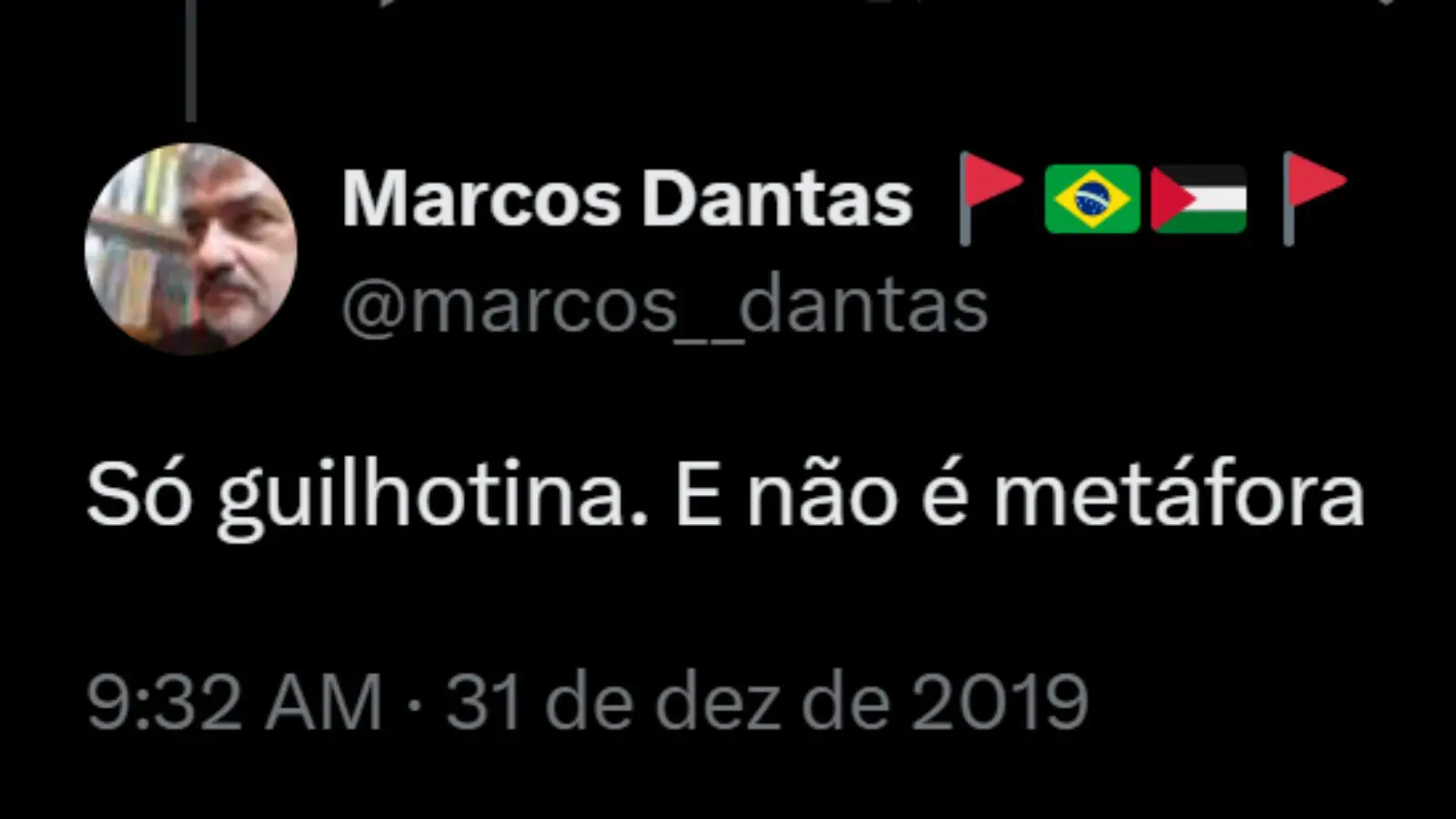 Publicação feita por Marcos Dantas em 2019: guilhotina sem metáfora.