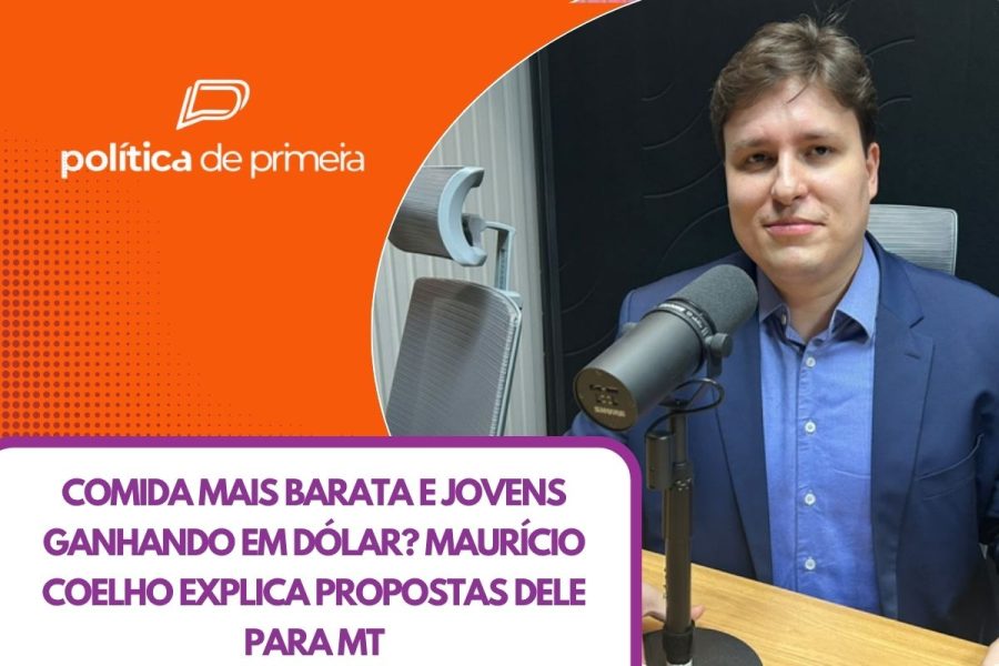 Maurício Coelho quer baratear comida e combustível e criar ‘Empresa Escola’ em MT; veja entrevista completa