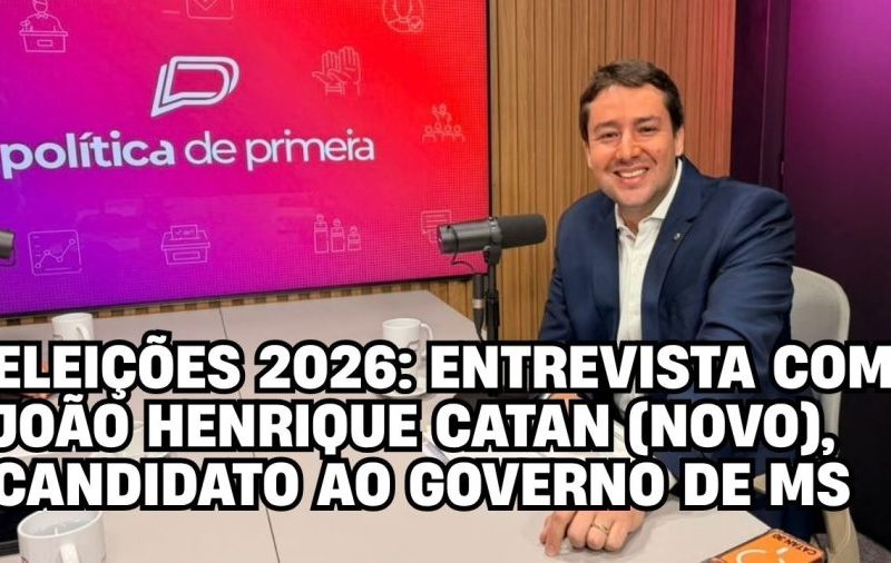 Veja entrevista com João Henrique Catan (NOVO), candidato ao governo de MS nas Eleições 2026