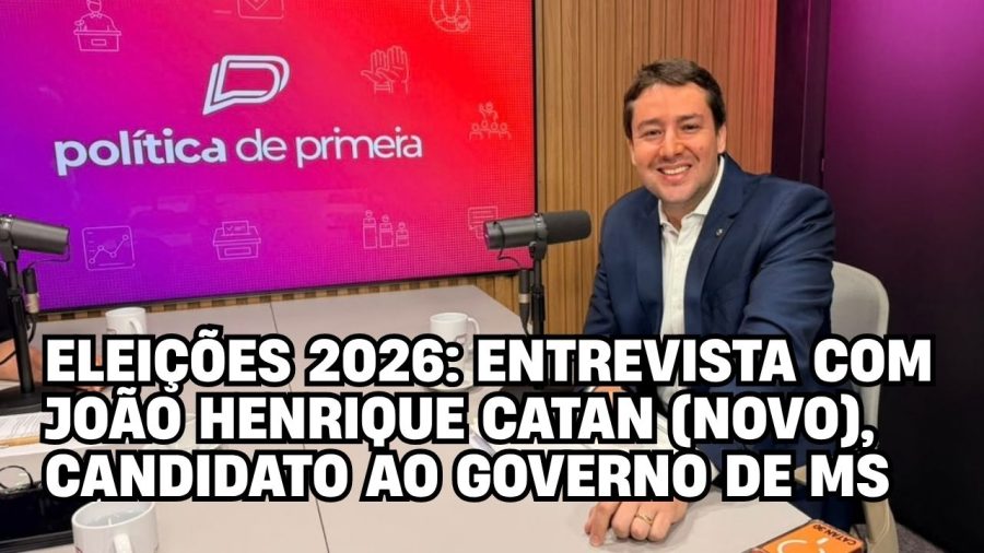 Veja entrevista com João Henrique Catan (NOVO), candidato ao governo de MS nas Eleições 2026